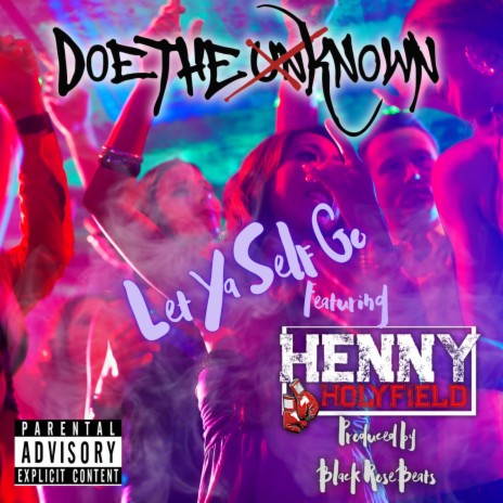 Let Ya Self Go ft. Henny Holyfield | Boomplay Music