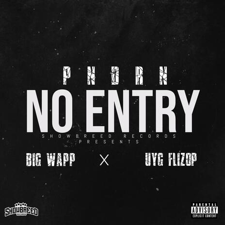 No Entry ft. Big Wapp & UYG Flizop | Boomplay Music