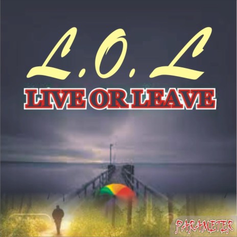 L.O.L(Live Or Leave)