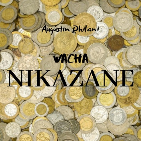 Wacha Nikazane | Boomplay Music