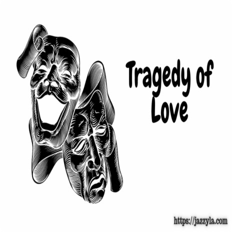 Tragedy of Love | Boomplay Music