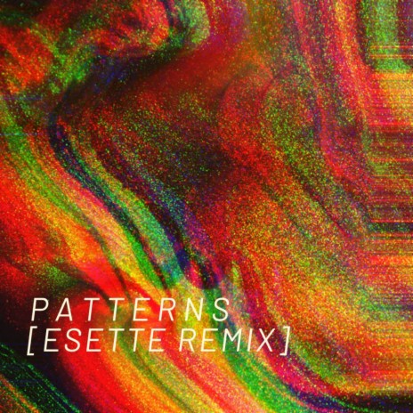 Patterns (Esette Remix) | Boomplay Music