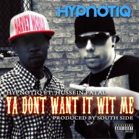 Ya Dont Want It Wit Me ft. Hussein Fatal