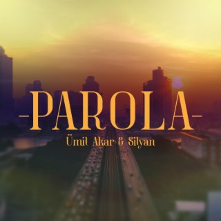 PAROLA ft. Ümit Akar lyrics | Boomplay Music