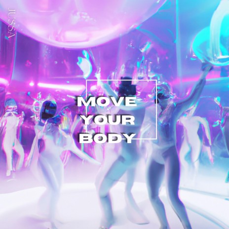 Move Your Body | Boomplay Music