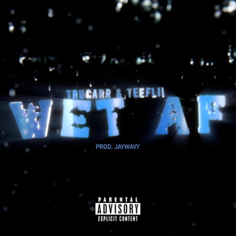 Wet AF ft. TeeFLii | Boomplay Music
