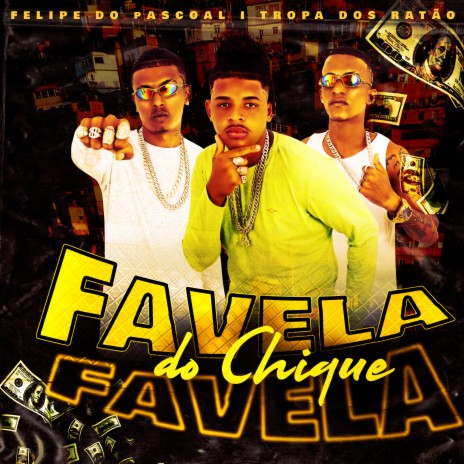 Favela do Chique ft. Tropa dos Ratão | Boomplay Music