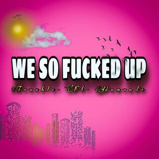 We So F*cked Up (Official Audio)