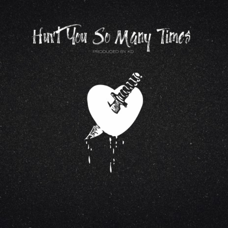 Hurt You So Many Times