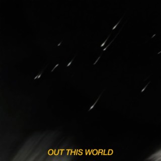 OUT THIS WORLD ft. Saccente lyrics | Boomplay Music