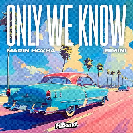 Only We Know (feat. BIMINI) | Boomplay Music