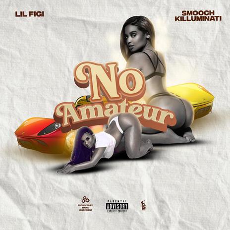 No Amateur ft. Smooch Killuminati | Boomplay Music