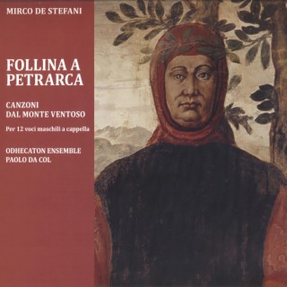 De Stefani: Follina a Petrarca - Canzoni dal Monte Ventoso per 12 voci maschili a cappella