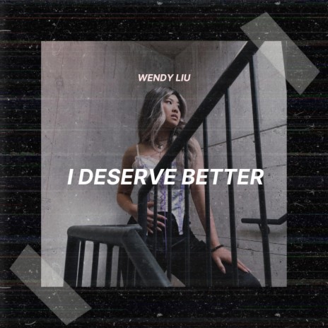I Deserve Better | Boomplay Music