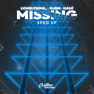 Missing (Sped Up)