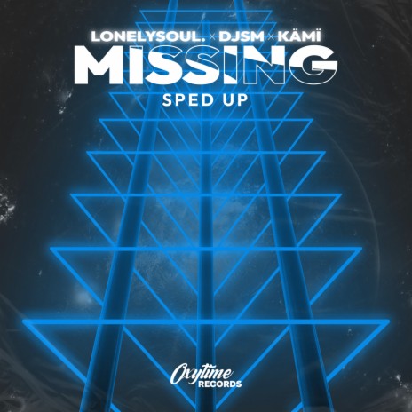 Missing (Sped Up) ft. OXY_SPEED, KÄMÏ & DJSM | Boomplay Music
