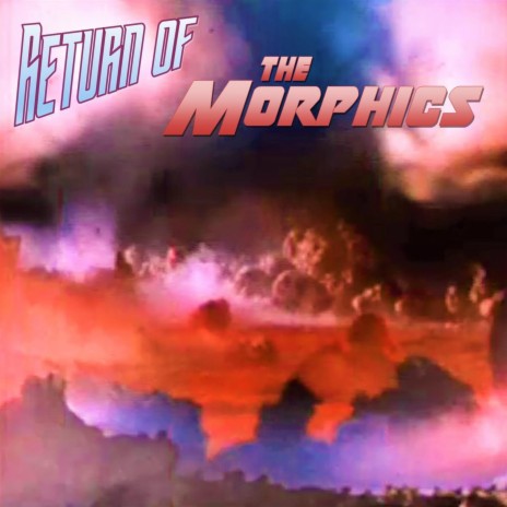 Return of The Morphics | Boomplay Music