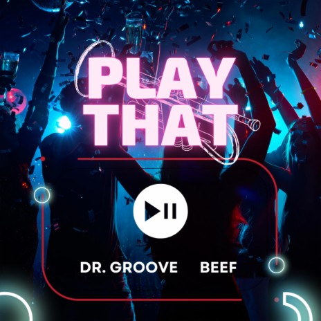 PLAY THAT ft. BEEF | Boomplay Music