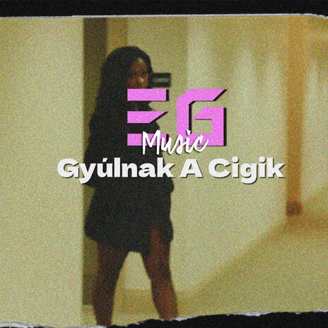 Gyúlnak A Cigik | Boomplay Music