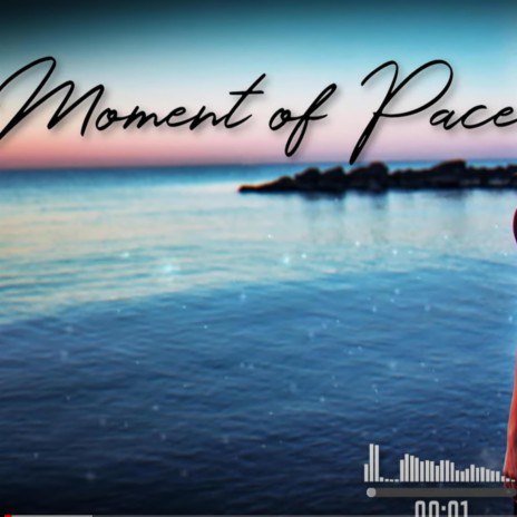 Moment of peace | Boomplay Music