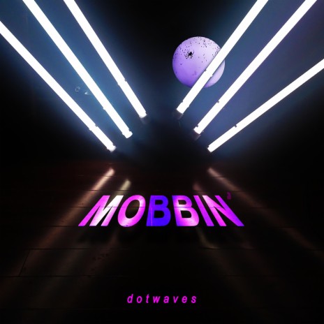 Mobbin' | Boomplay Music
