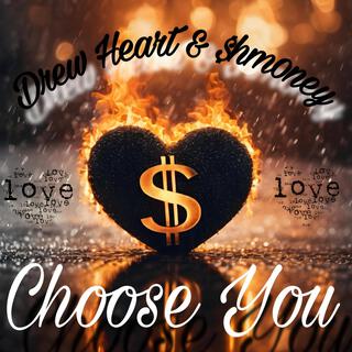 Choose You ft. $hm0ney lyrics | Boomplay Music