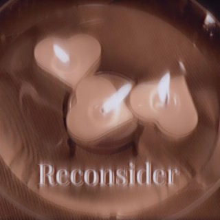 Reconsider lyrics | Boomplay Music