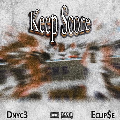 Keep Score ft. Eclip$e | Boomplay Music