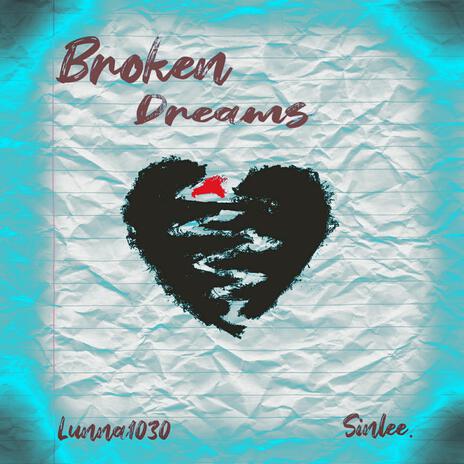 Broken Dreams ft. SinLee. | Boomplay Music