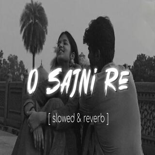 O Sajni Re (slowed & reverb)