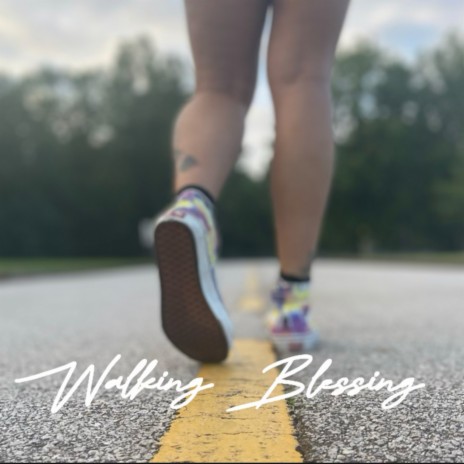 Walking Blessing | Boomplay Music