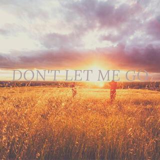 Don't Let Me Go