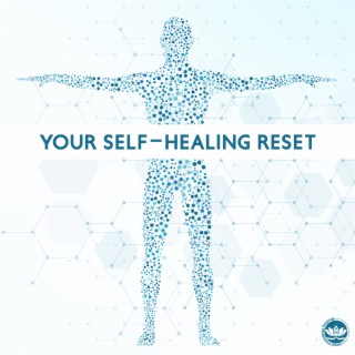 Your Self-Healing Reset: Influencing Body Cells, Meditation to Ignite Healing Power, Meditation Straight to Your Soul