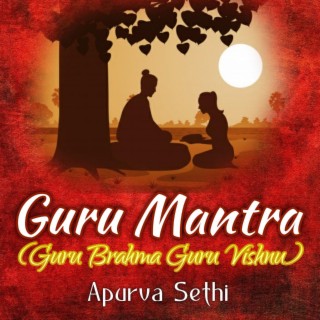 Guru Mantra (Guru Brahma Guru Vishnu)