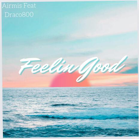 Feelin Good ft. Draco800 | Boomplay Music