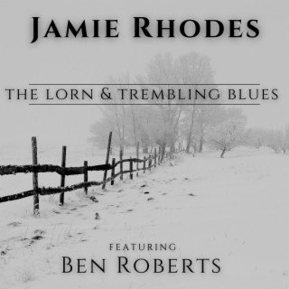 The Lorn & Trembling Blues (feat. Ben Roberts)