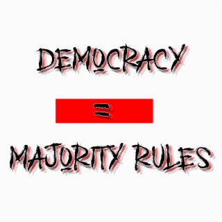 Democracy = Majority rules lyrics | Boomplay Music