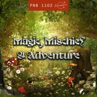 Magic, Mischief And Adventure