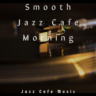 Smooth Jazz Cafe Morning