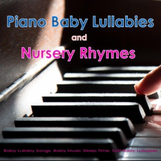 Piano Baby Lullabies and Nursery Rhymes: Baby Lullaby Songs, Baby Music Sleep Time, Soft Baby Lullabies