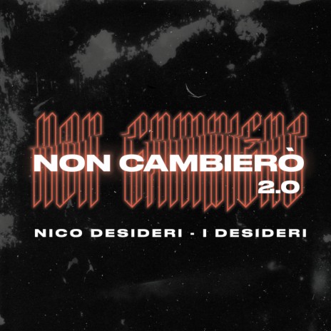 Non Cambierò 2.0 ft. I Desideri | Boomplay Music