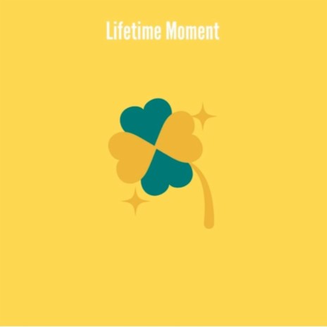 Lifetime Moment | Boomplay Music