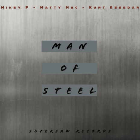 Man Of Steel ft. matty mac & Kurt Kesedar