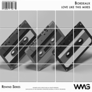 Rewind Series: Bordeaux - Love Like This Mixes