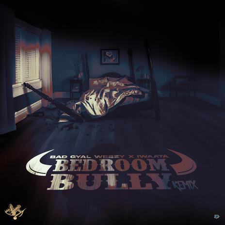 BedRoom Bully ft. Iwaata | Boomplay Music