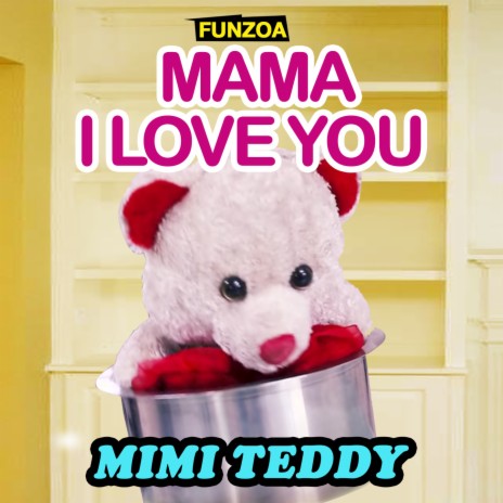 Mama I Love You | Boomplay Music