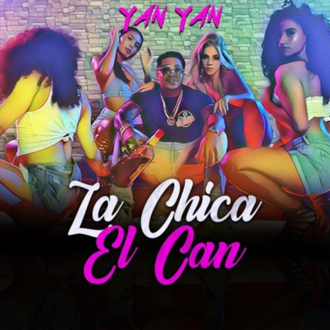 La Chica el Can | Boomplay Music