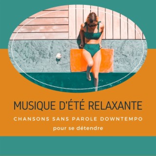 Musique d'été relaxante: Chansons sans parole downtempo pour se détendre