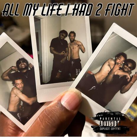 All My Life I Had To Fight