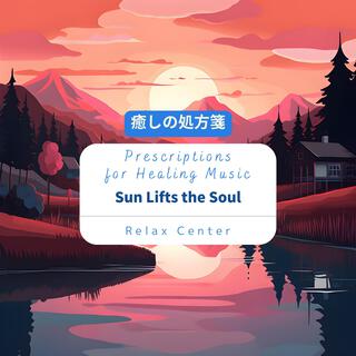 癒しの処方箋: Prescriptions for Healing Music - Sun Lifts the Soul